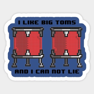 I like big toms and I can not lie Sticker